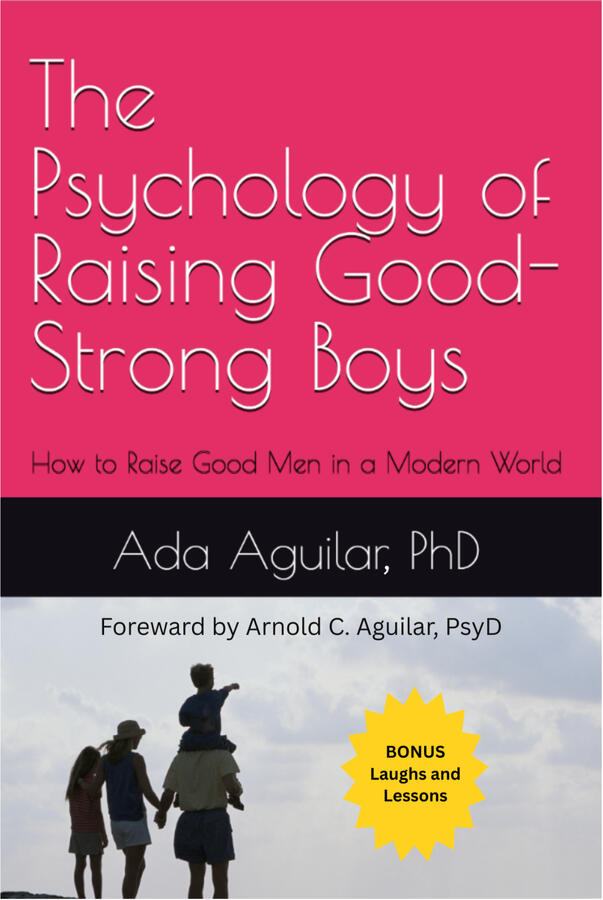 The Psychology of Raising Good-Strong Boys: How to Raise Strong Men in a Modern World